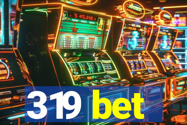 319 bet